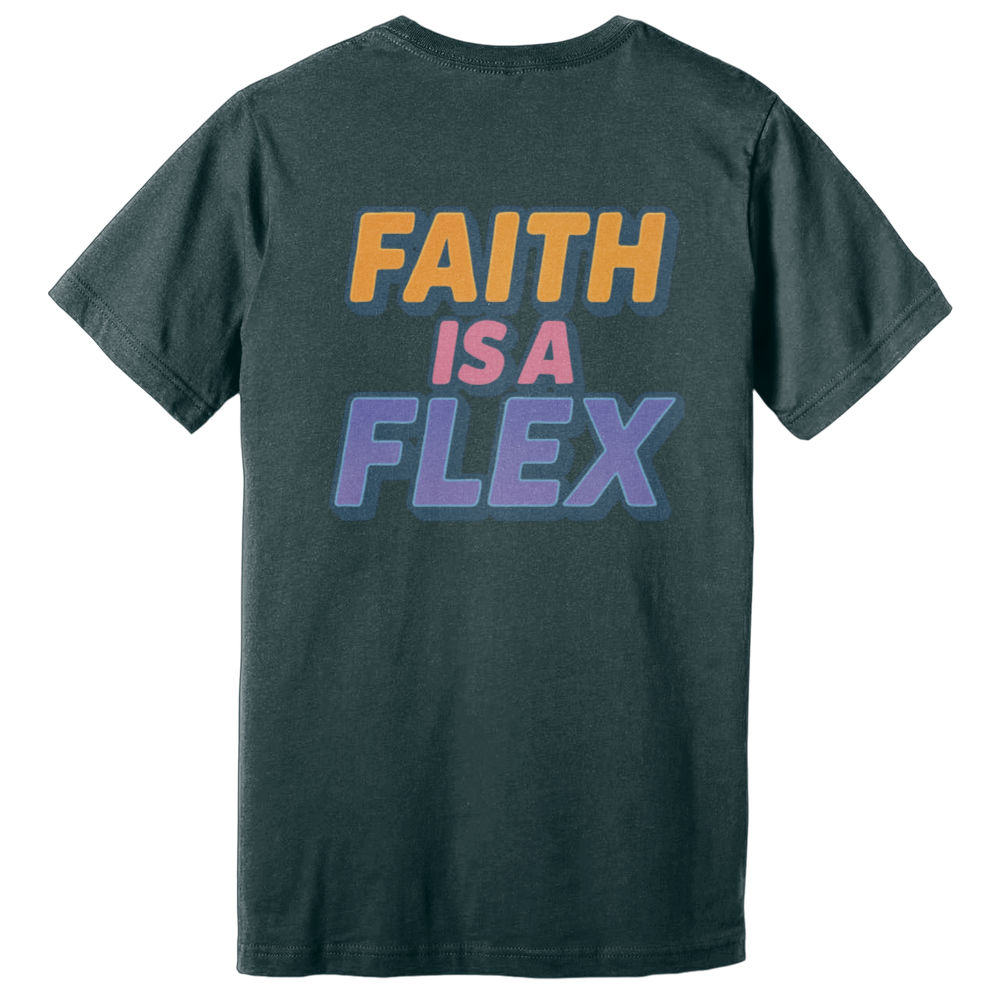"Faith Is A Flex" Pt.2 Flex Tee