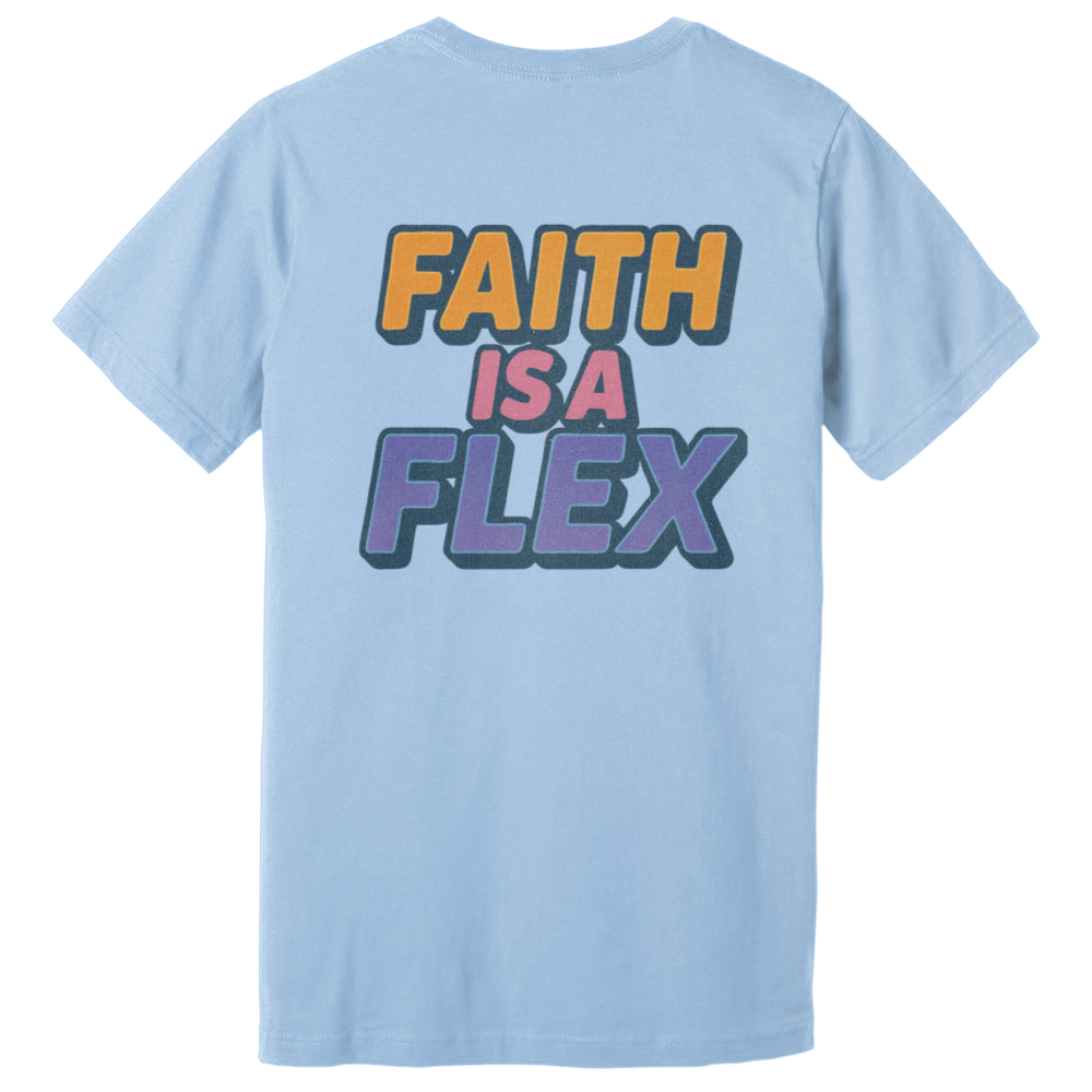 "Faith Is A Flex" Pt.2 Flex Tee