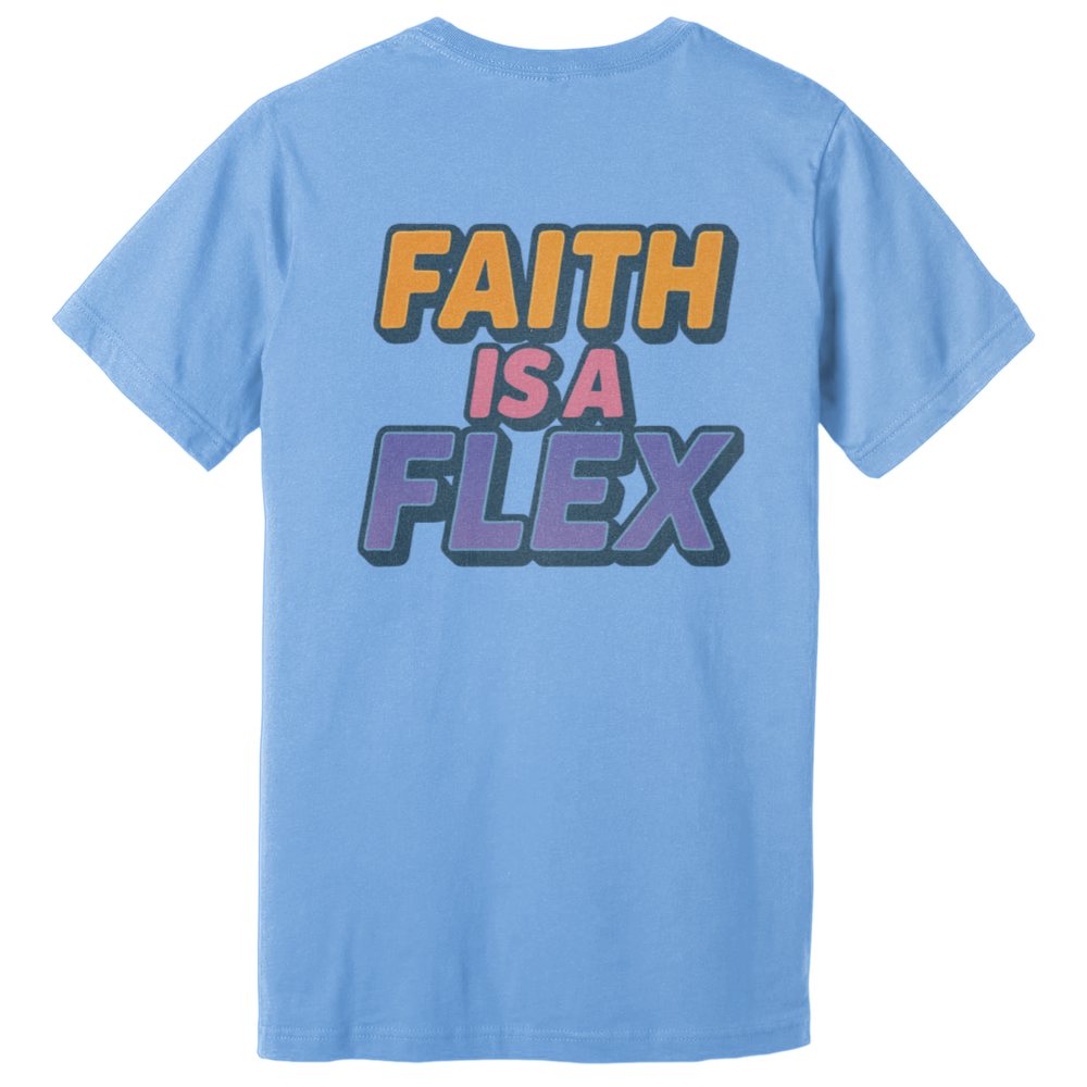 "Faith Is A Flex" Pt.2 Flex Tee