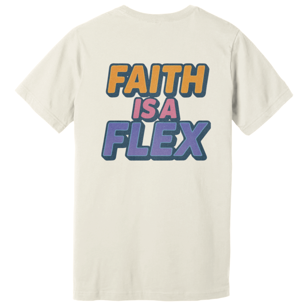 "Faith Is A Flex" Pt.2 Flex Tee