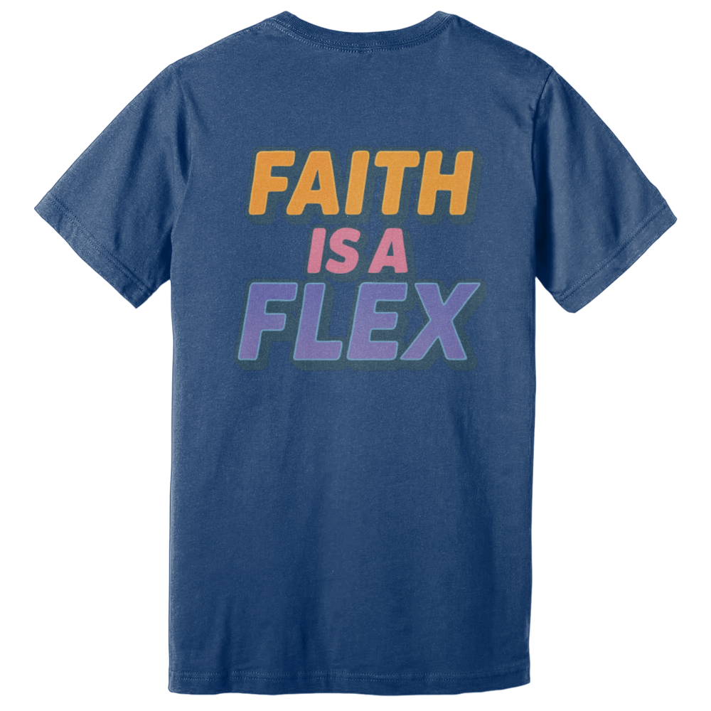 "Faith Is A Flex" Pt.2 Flex Tee