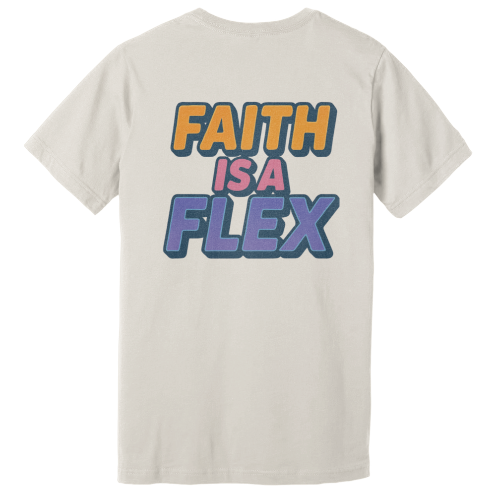 "Faith Is A Flex" Pt.2 Flex Tee