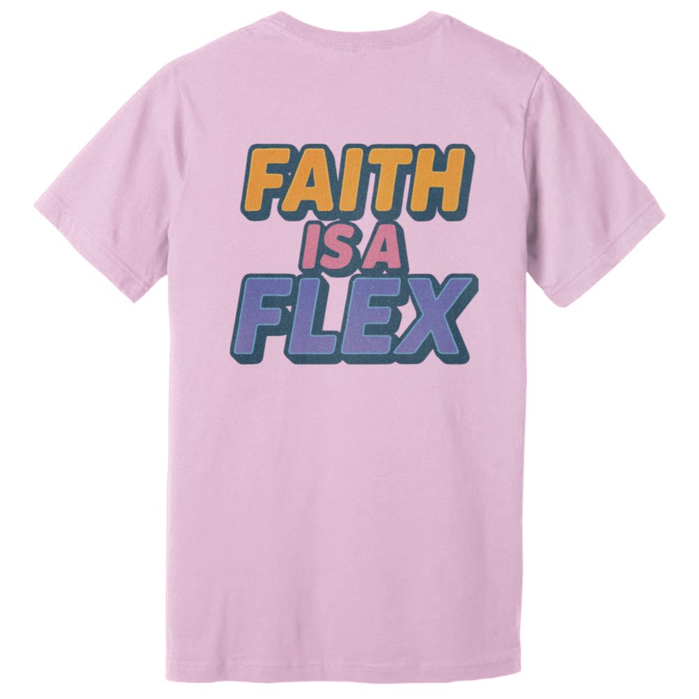 "Faith Is A Flex" Pt.2 Flex Tee