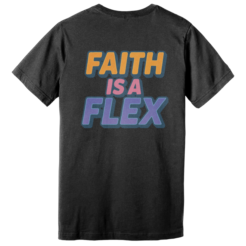"Faith Is A Flex" Pt.2 Flex Tee