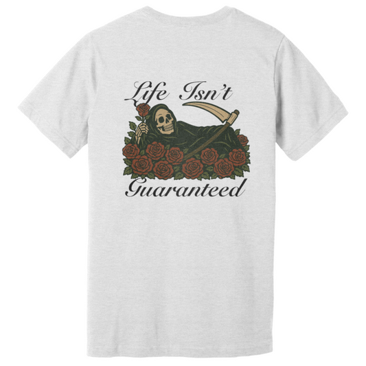 "Life Isn't Guranteed" Flex Tee
